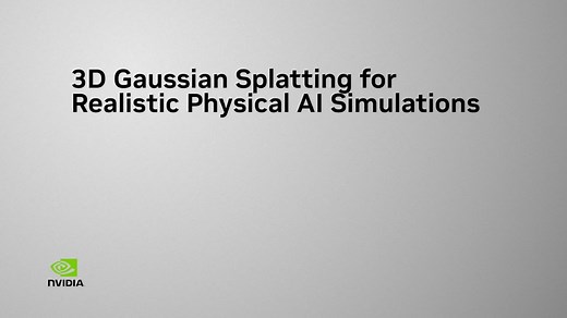 3D Gaussian Splatting for Realistic Physical AI Simulations | SIGGRAPH 2025 | NVIDIA On-Demand