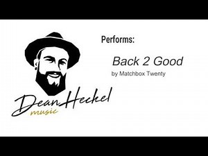 Dean Heckel covering "Back 2 Good" by Matchbox Twenty