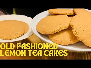 OLD FASHIONED LEMON TEA CAKES