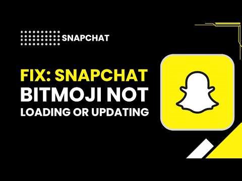 Fix Snapchat Bitmoji Not Loading or Updating