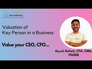 Valuation of Key Person in a Business - By Ayush Baheti, CFA, CMA