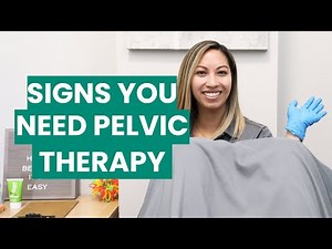 Signs You May Need Pelvic Floor Physical Therapy