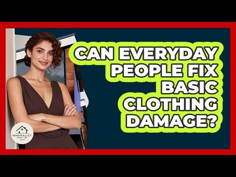 Can Everyday People Fix Basic Clothing Damage?