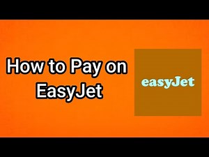 How to Pay on EasyJet - Full Guide