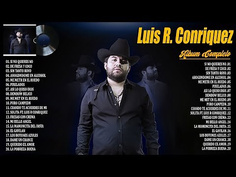 Luis R Conriquez 2024 ~ Grandes Éxitos Mix 2024 ~ Luis R Conriquez Álbum Completo Mas Popular 2024