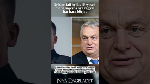 Orbáns fall hyllas i Bryssel - men Ungerns nya vägval har bara börjat | Jan Mikael Sundstedt