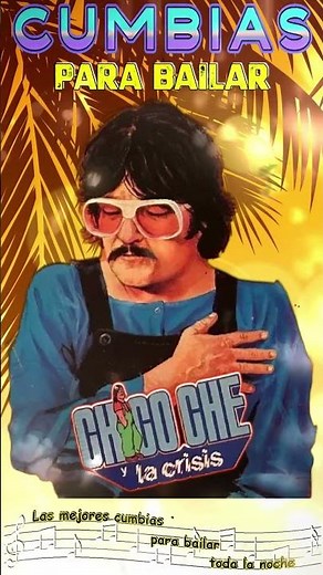 Chico Che Super Mix Cumbias 30 Grandes Exitos 🌴 Las Mejores Canciones de Chico Che Y La Crisis