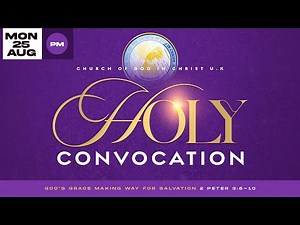 COGIC UK Annual Holy Convocation – Monday 25th August 2025 – PM Service