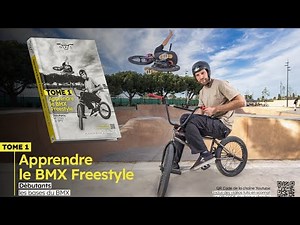 Apprendre le Bmx Freestyle Tome 1 Débutants : les bases du bmx