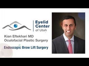 Endoscopic Brow and Forehead Lift | Dr. Kian Eftekhari | Eyelid Center of Utah | Salt Lake City