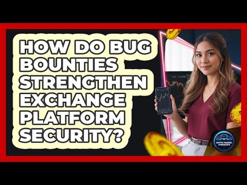 How Do Bug Bounties Strengthen Exchange Platform Security?