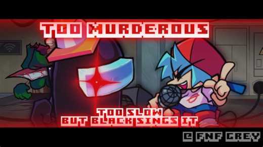 Too Murderous / Too Slow but Black Sings It!