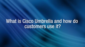 What is Cisco Umbrella and how do customers use it? Our Meg Diaz...