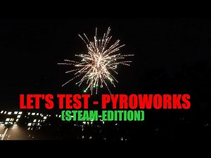 [SPECIAL] Let's Test - Pyroworks (Steam Edition)