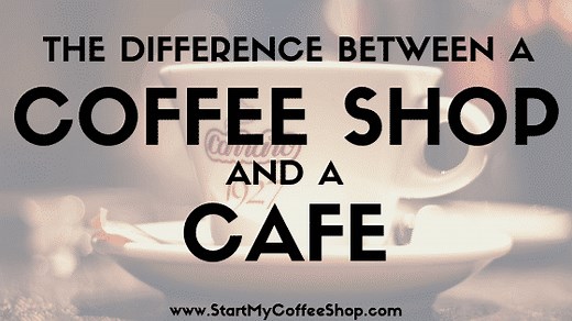 What’s The Difference Between A Coffee Shop And A Cafe? - Start My Coffee Shop