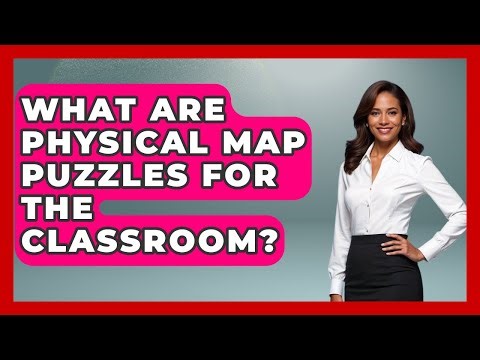 What Are Physical Map Puzzles For The Classroom? - The Student Atlas