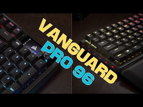 Corsair’s Best Keyboard Yet? - Corsair Vanguard Pro 96 Review