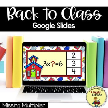 Giggly Games Back to Class Missing Multipliers Google Slides Digital Resources
