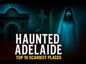 Adelaide’s Top 10 Most Haunted Places You Must Fear!