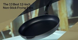 13 Best 12-inch Non-stick Frying Pan Reviews Of 2025
