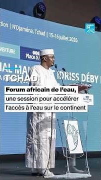 L'accès universel à l'eau au cœur du Forum africain de l'eau à N'Djamena • FRANCE 24
