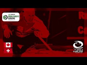 Canada v Switzerland - round robin - Pioneer Hi-Bred World Men's Curling Championship 2019