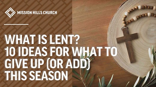 What Is Lent? 10 Ideas for What to Give Up (Or Add) This Season