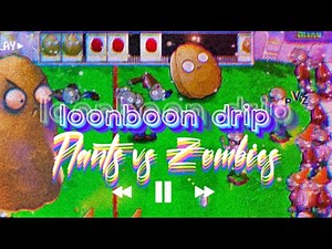 🥜 Plants vs. Zombies - loonboon DRIP (Official Remix)
