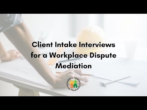 INTAKE INTERVIEWS | WORKPLACE DISPUTE MEDIATION