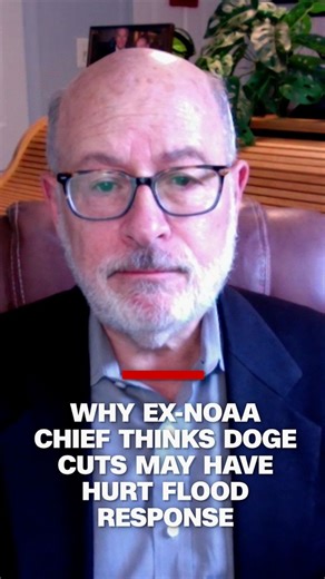Why Ex-NOAA chief thinks DOGE cuts may have hurt flood response