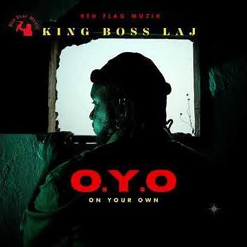 King Boss LAJ ft Mrr Press - O.Y.O (On Your Own)