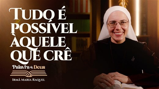 Everything Is Possible for the One Who Believes (Mk 16:9–15) Word of God | Sister Maria Raquel 04/11