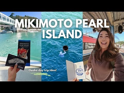 Easy Day Trip from Osaka: MIKIMOTO PEARL ISLAND | 1-Day Japan Travel Itinerary 🇯🇵