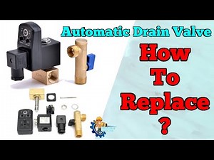 Electric Automatic Drain Valve. How to Replace