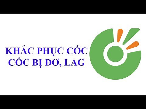 Khắc phục trình duyệt cốc cốc bị đơ, lag, giật