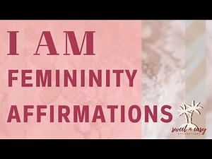 I AM Femininity - Feminine Affirmations