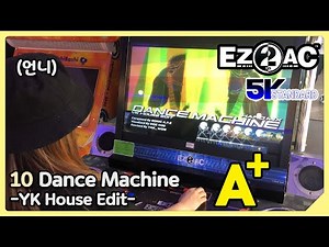 EZ2AC : FINAL EX [5K STANDARD] 10 Dance Machine -YK House Edit-