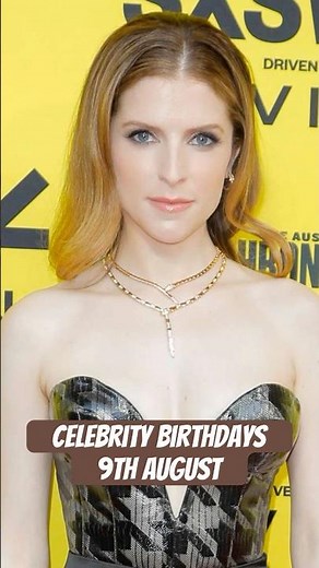 Celebrity Birthdays 9th August - Anna Kendrick, Bill Skarsgård and More!