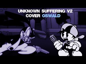 FNF- Unknown Suffering v2 but Oswald sings it - Wednesday's Infidelity | Friday Night Funkin