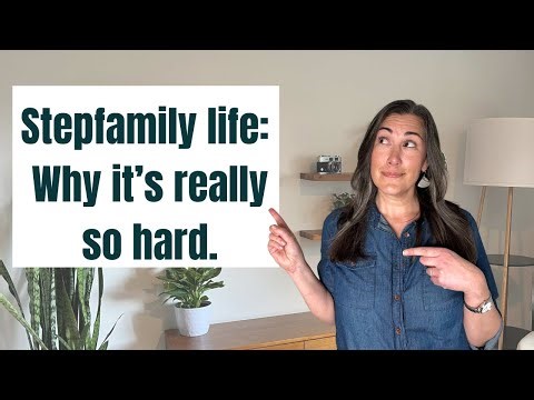 Why Stepfamily Life is So Hard