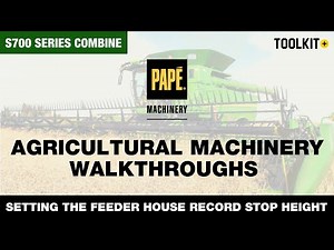 How to Set the Feeder House Record Stop Height on a John Deere S700 Series Combine | Toolkit+