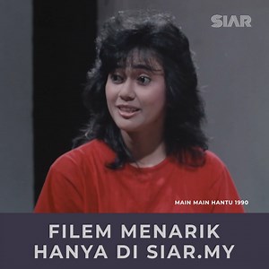 SIAR Saksikan filem MAIN MAIN HANTU, hanya di https://siar.my | SIAR