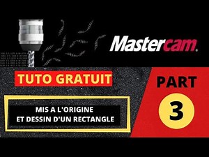 TUTO 3 MASTERCAM PROGRAMATION CN-COMMENT FAIRE MIS A L'ORIGINE AVEC EXEMPLE D'UN RECTANGLE