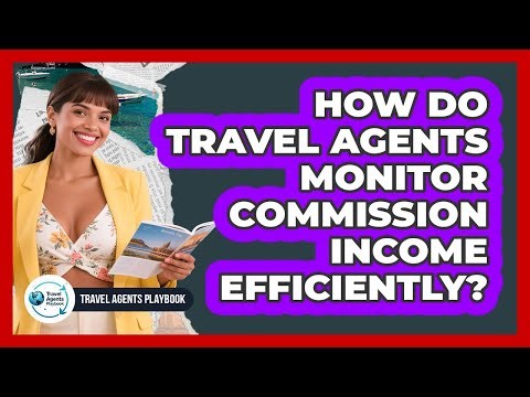 How Do Travel Agents Monitor Commission Income Efficiently?