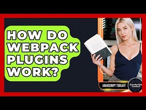 How Do Webpack Plugins Work? - JavaScript Toolkit
