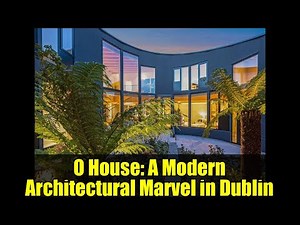 O House: A Modern Architectural Marvel in Dublin | €3.25M