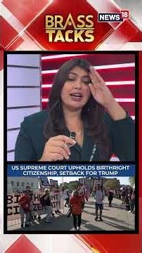 US Supreme Court Upholds Birthright Citizenship | Major Setback for Trump's Immigration Agenda| N18S