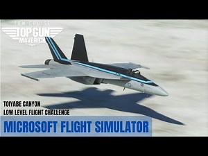 MSFS | Top Gun Maverick Low Level Flight Challenge | Toiyabe Canyon