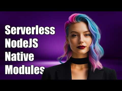 Serverless NodeJS / Native node_modules