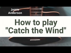 How to play Catch the Wind
